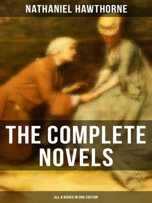 cover image of The Complete Novels of Nathaniel Hawthorne--All 8 Books in One Edition